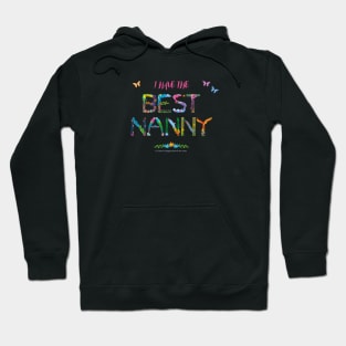 I have the best nanny - tropical wordart Hoodie